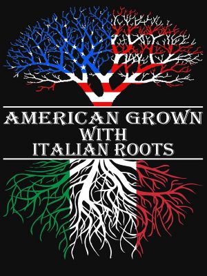 American Grown with Italian Roots
